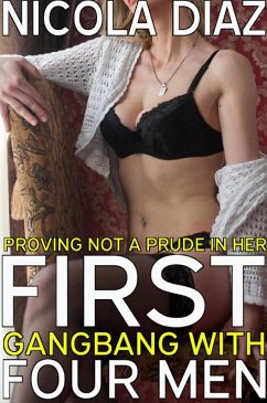 Proving Not A Prude In Her First Gangbang with Four Men (eBook, ePUB) - Diaz, Nicola