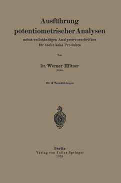 Ausführung potentiometrischer Analysen nebst vollständigen Analysenvorschriften für technische Produkte (eBook, PDF) - Hiltner, Werner