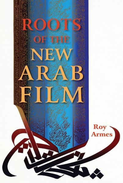 Roots of the New Arab Film (eBook, ePUB) Roots of the New Arab Film (eBook, ePUB)