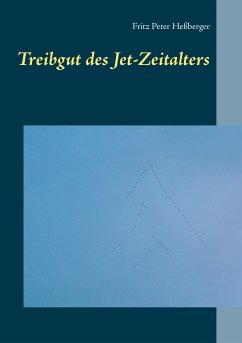 Treibgut des Jet-Zeitalters (eBook, ePUB) - Heßberger, Fritz Peter
