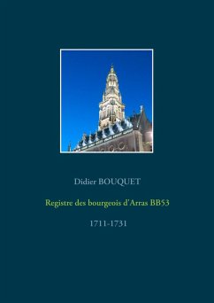 Registre des bourgeois d'Arras BB53 - 1711-1731 (eBook, ePUB) - Bouquet, Didier