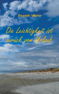 Die Leichtigkeit ist zurück vom Urlaub (eBook, ePUB) - Wald, Eszeth