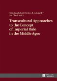 Transcultural Approaches to the Concept of Imperial Rule in the Middle Ages (eBook, PDF)