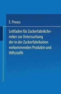 Leitfaden für Zuckerfabrikchemiker zur Untersuchung der in der Zuckerfabrikation vorkommenden Produkte und Hilfsstoffe (eBook, PDF) - Preuss, Eugen