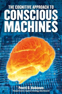 Cognitive Approach to Conscious Machines (eBook, PDF) - Haikonen, Pentti O.