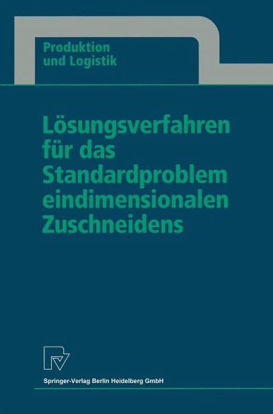 Lösungsverfahren für das Standardproblem eindimensionalen Zuschneidens (eBook, PDF) Lösungsverfahren für das Standardproblem eindimensionalen Zuschneidens (eBook, PDF)