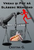 Vreau si Pot sa Slabesc Mancand: Dieta ca Stil de Viata (Terapii Holistice) (eBook, ePUB)