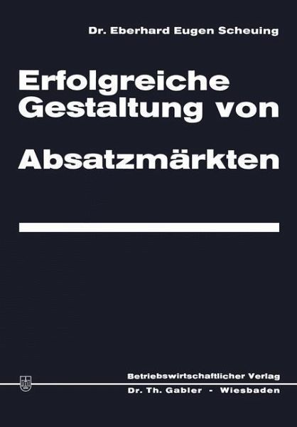 Erfolgreiche Gestaltung von Absatzmärkten (eBook, PDF) Erfolgreiche Gestaltung von Absatzmärkten (eBook, PDF)