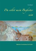 Du sollst mein Begleiter sein (eBook, ePUB)