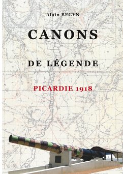 Canons de légende, Picardie 1918 (eBook, ePUB) - Begyn, Alain