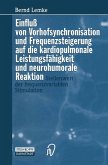 Einfluß von Vorhofsynchronisation und Frequenzsteigerung auf die kardiopulmonale Leistungsfähigkeit und neurohumorale Reaktion (eBook, PDF)