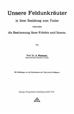 Unsere Feldunkräuter in ihrer Beziehung zum Futter, insbesondere die Bestimmung ihrer Früchte und Samen (eBook, PDF) - Neumann, Arno