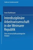 Interdisziplinäre Arbeitswissenschaft in der Weimarer Republik (eBook, PDF)