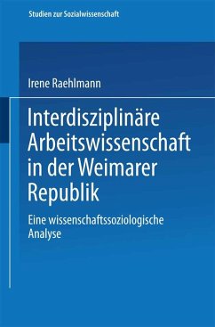 Interdisziplinäre Arbeitswissenschaft in der Weimarer Republik (eBook, PDF) - Raehlmann, Irene
