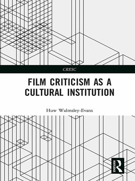 Film Criticism as a Cultural Institution (eBook, PDF) Film Criticism as a Cultural Institution (eBook, PDF)