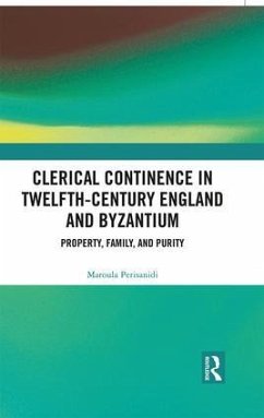 Clerical Continence in Twelfth-Century England and Byzantium - Perisanidi, Maroula