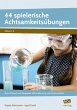 44 spielerische Achtsamkeitsübungen - Bild 1
