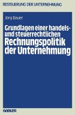 Grundlagen einer handels- und steuerrechtlichen Rechnungspolitik der Unternehmung (eBook, PDF) Grundlagen einer handels- und steuerrechtlichen Rechnungspolitik der Unternehmung (eBook, PDF)