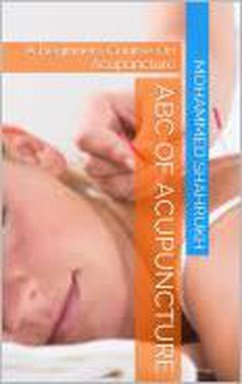 ABC Of Acupuncture (eBook, ePUB) - Shahrukh, Mohammed