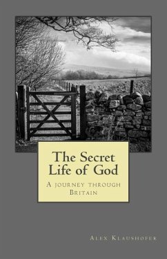 The Secret Life of God: A Journey Through Britain - Klaushofer, Alex
