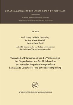 Theoretische Untersuchung über die Verbesserung des Flugverhaltens von Strahltriebwerken bei variablen Fluganforderungen durch kombinierte Leitschaufel- und Schubdüsenanpassung (eBook, PDF) - Dettmering, Wilhelm; Bitterlich, Walter; Grahl, Klaus