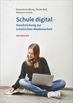 Schule digital - Handreichung zur schulischen Medienarbeit (eBook, PDF) - Endberg, Manuela; Lorenz, Ramona; Rolf, Nicole