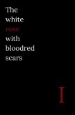 The white rose with bloodred scars
