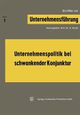 Unternehmenspolitik bei schwankender Konjunktur (eBook, PDF) Unternehmenspolitik bei schwankender Konjunktur (eBook, PDF)