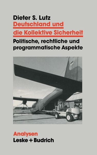 Deutschland und die Kollektive Sicherheit (eBook, PDF) Deutschland und die Kollektive Sicherheit (eBook, PDF)