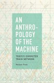An Anthropology of the Machine (eBook, ePUB)