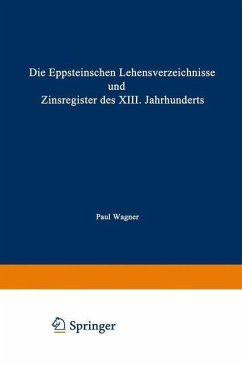 Die Eppsteinschen Lehensverzeichnisse und Zinsregister des XIII. Jahrhunderts (eBook, PDF) - Wagner, Paul