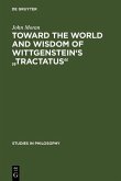 Toward the World and Wisdom of Wittgenstein's &quote;Tractatus&quote; (eBook, PDF)
