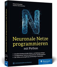 Neuronale Netze programmieren mit Python - Schwaiger, Roland;Steinwendner, Joachim