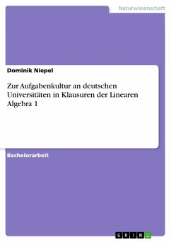 Zur Aufgabenkultur an deutschen Universitäten in Klausuren der Linearen Algebra 1 - Niepel, Dominik