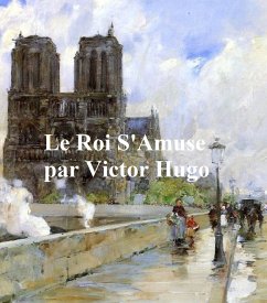 Le Roi S'Amuse (eBook, ePUB) - Hugo, Victor