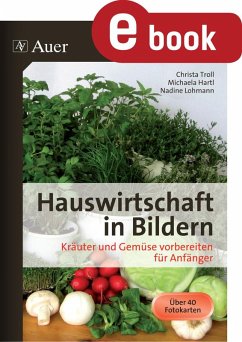 Hauswirtschaft in Bildern - Kräuter und Gemüse (eBook, PDF) - Troll, Christa; Engelhardt, Michaela; Lohmann, Nadine