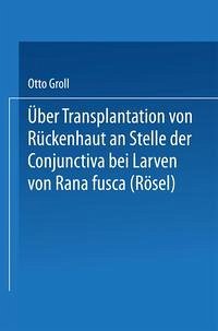 Cover Über Transplantation von Rückenhaut an Stelle der Conjunctiva bei Larven von Rana fusca (Rösel) (eBook, PDF)