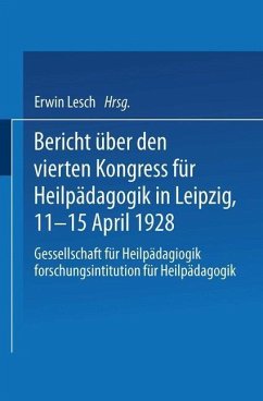 Bericht über den Vierten Kongress für Heilpädagogik in Leipzig, 11.-15. April 1928 (eBook, PDF) - Kongreß Für Heilpädagogik