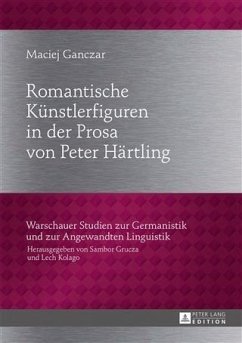 Romantische Kuenstlerfiguren in der Prosa von Peter Haertling (eBook, PDF) - Ganczar, Maciej
