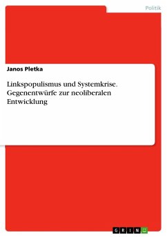 Linkspopulismus und Systemkrise. Gegenentwürfe zur neoliberalen Entwicklung - Pletka, Janos