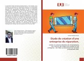 Etude de création d'une entreprise de réparation, Etude de création d'une entreprise de réparation,
