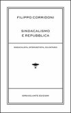 Sindacalismo e Repubblica. Sindacalista, interventista, rivoluzionario