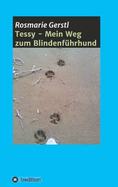 Tessy - Mein Weg zum Blindenführhund - Gerstl, Rosmarie