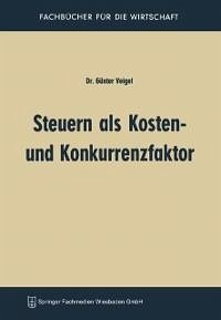 Steuern als Kosten- und Konkurrenzfaktor (eBook, PDF) - Veigel, Günter