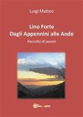 Lino Forte - Dagli Appennini alle Ande - Poesie (fixed-layout eBook, ePUB)