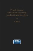 Projektierung und Rationalisierung von Kohlenbergwerken (eBook, PDF)