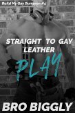 Play: Straight to Gay Leather (Build My Gay Dungeon, #4) (eBook, ePUB)