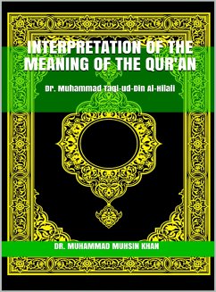 Interpretation of the meaning of the Qur'an (eBook, ePUB) - Muhsin Khan, Muhammad; Taqi-ud-Din Al-Hilali, Muhammad