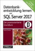 Datenbankentwicklung lernen mit SQL Server 2017 Datenbankentwicklung lernen mit SQL Server 2017