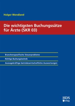 Die 100 wichtigsten Buchungssätze für Ärzte (SKR 03) - Wendland, Holger